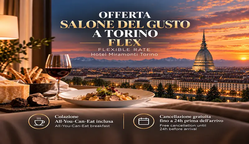 Offerta Salone del Gusto a Torino dell’Hotel Miramonti con tariffa Flex, colazione inclusa e cancellazione gratuita